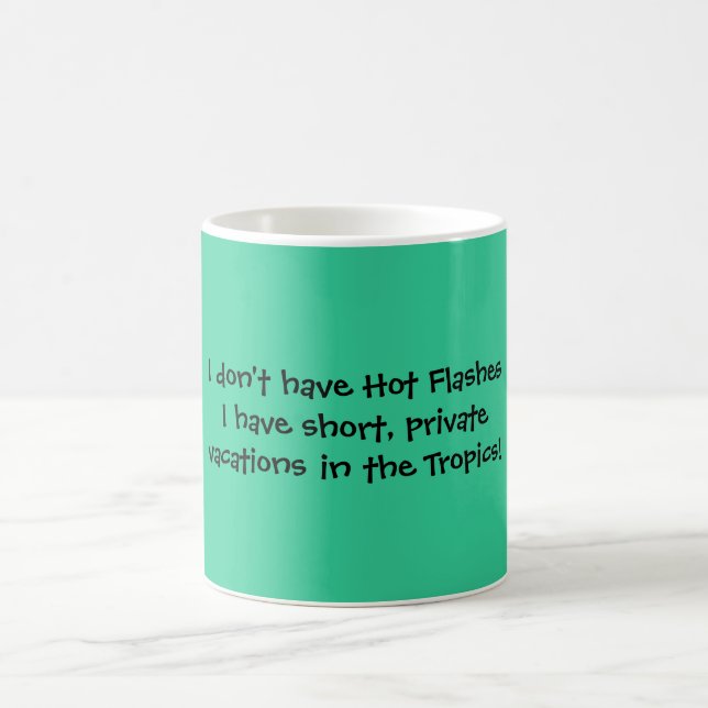 I don't have Hot Flashes I have short, privatev... Coffee Mug (Center)