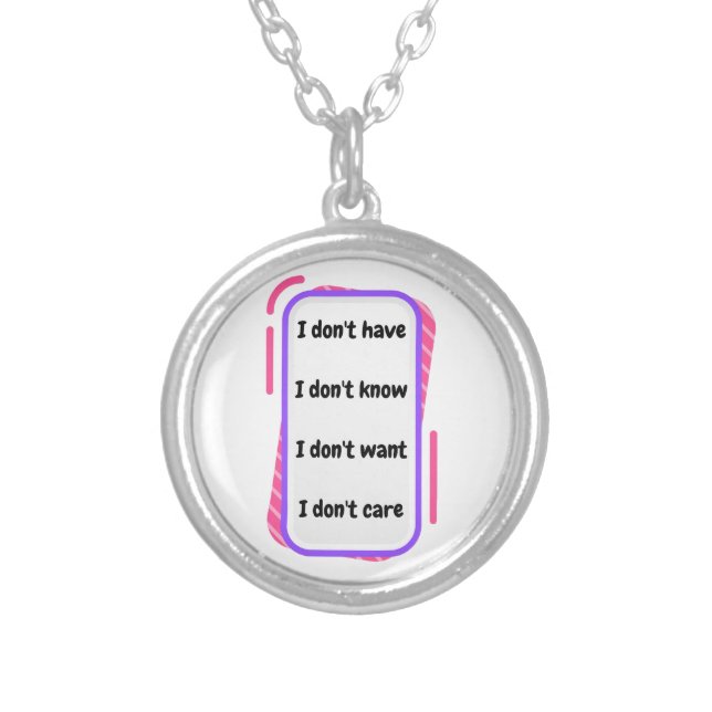 i don't have, know, want, care silver plated necklace (Front)
