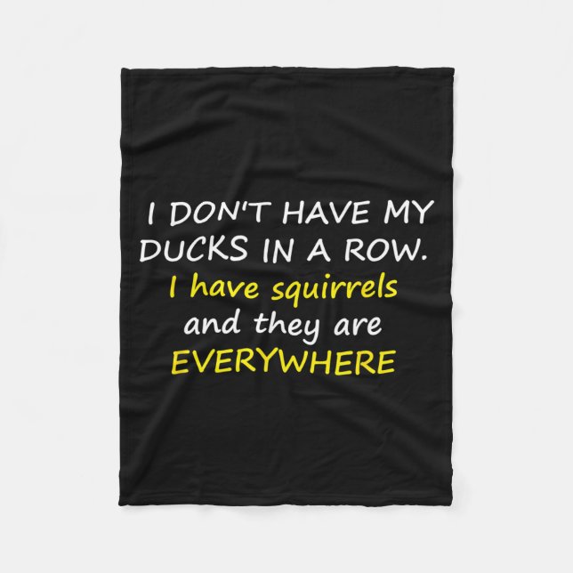 I Don't Have My Ducks In A Row.  Fleece Blanket (Front)