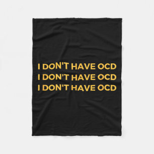I Don't Have Ocd  Fleece Blanket