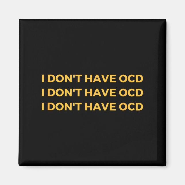 I Don't Have Ocd  Magnet (Front)
