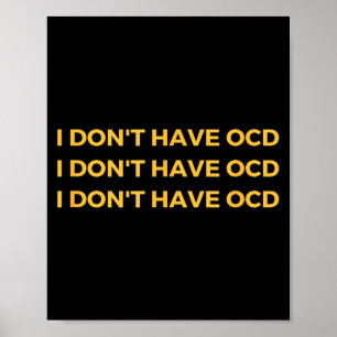 I Don't Have Ocd  Poster