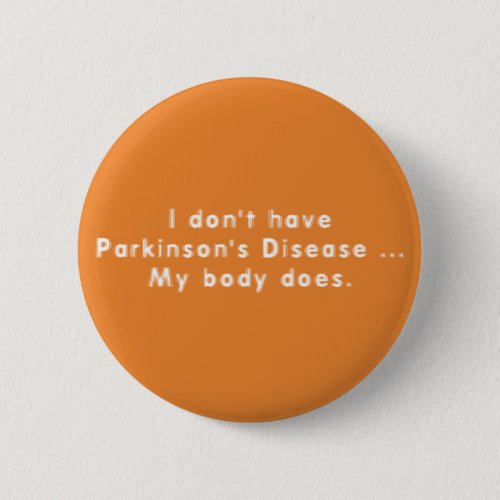 I Dont Have Parkinsons Pinback Button