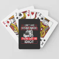 I Don't Have Road Rage Funny Men's Trucking Playing Cards