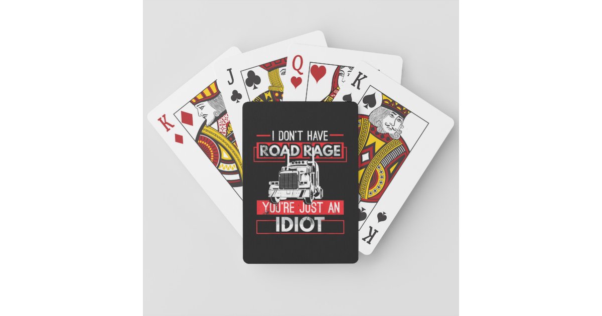 I Don't Have Road Rage Funny Men's Trucking Playing Cards