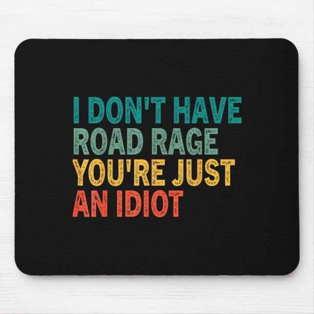 I Don't Have Road Rage You're Just An Idiot Retro  Mouse Pad (Front)