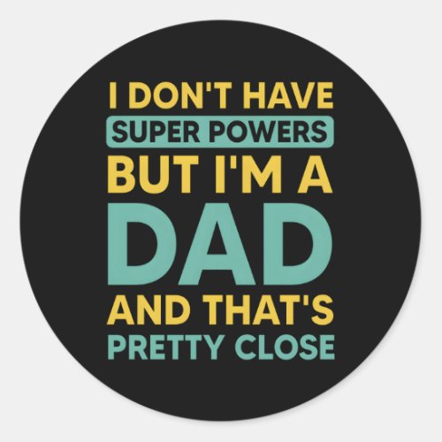 I DonT Have Super Power Grandpa Daddy FatherS Da Classic Round Sticker