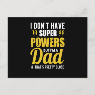 I dont have super powers but im a dad postcard
