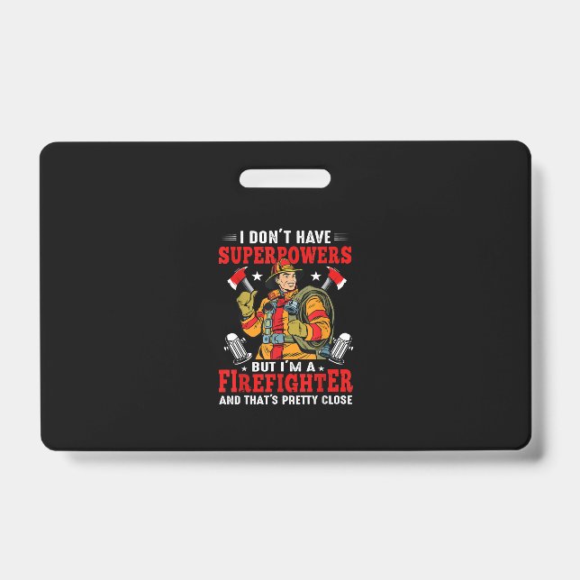 I Don't Have Superpowers But I'm Firefighter Badge (Front)