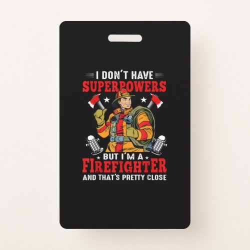 I Dont Have Superpowers But Im Firefighter Badge