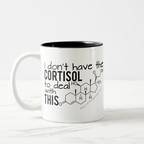 I dont have the Cortisol to deal with THIS Two_Tone Coffee Mug