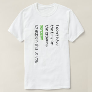 I Don't Have The Time Or The Crayons Funny Sarcasm T-Shirt