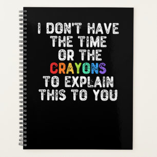 I Don't Have The Time - Sarcastic Saying Planner