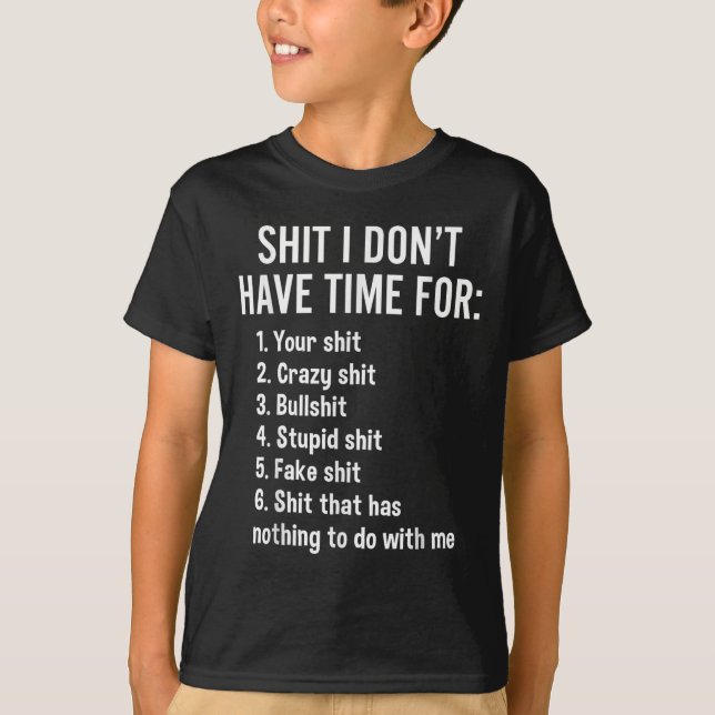 I Don't Have Time For - Funny Sarcastic Saying Nov T-Shirt (Front)