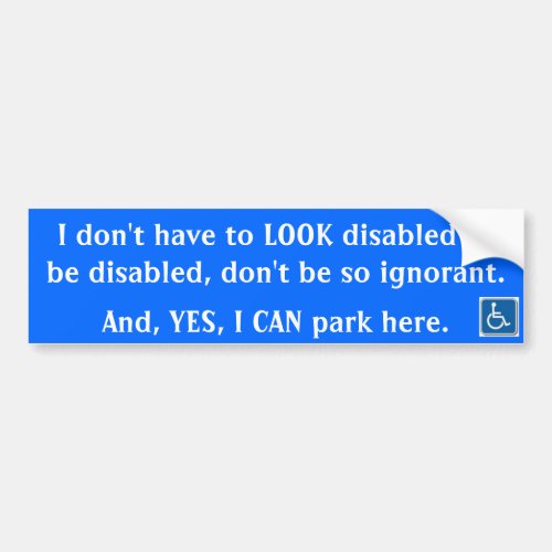 I dont have to LOOK disabled  Bumper Sticker