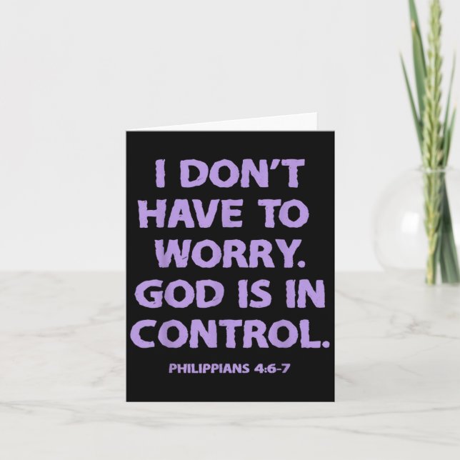 I Don't Have To Worry God Is In Control  Card (Front)