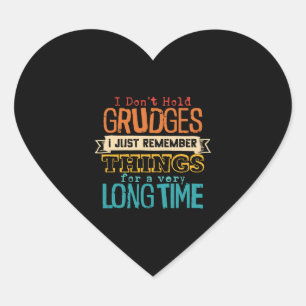 I Don't Hold Grudges I Just Remember Things For Heart Sticker