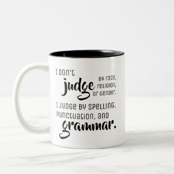 I Don't Judge By - Fun Grammar Tips Two-tone Coffee Mug by RMJJournals at Zazzle