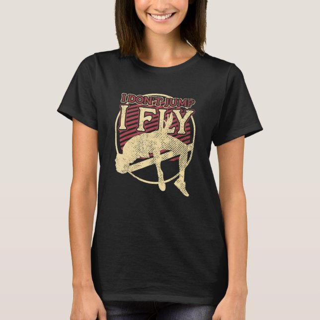 I Don't Jump I Fly  Athletics Track & Field  High  T-Shirt (Front)