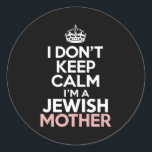 I Dont Keep Calm Im A Jewish Mother Hanukkah _1  Classic Round Sticker<br><div class="desc">I Dont Keep Calm Im A Jewish Mother Hanukkah _1</div>