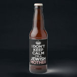 I Don't Keep Calm I'm A Jewish Mother Hanukkah  Beer Bottle Label<br><div class="desc">I Don't Keep Calm I'm A Jewish Mother Hanukkah</div>
