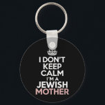 I Don't Keep Calm I'm A Jewish Mother Hanukkah  Keychain<br><div class="desc">I Don't Keep Calm I'm A Jewish Mother Hanukkah</div>