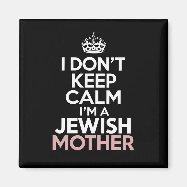 I Don't Keep Calm I'm A Jewish Mother Hanukkah  Magnet (Front)