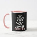 I Don't Keep Calm I'm A Jewish Mother Hanukkah  Mug<br><div class="desc">I Don't Keep Calm I'm A Jewish Mother Hanukkah</div>