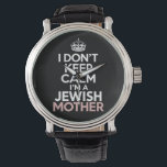 I Don't Keep Calm I'm A Jewish Mother Hanukkah  Watch<br><div class="desc">I Don't Keep Calm I'm A Jewish Mother Hanukkah</div>