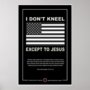 I Don't Kneel Except to Jesus Poster