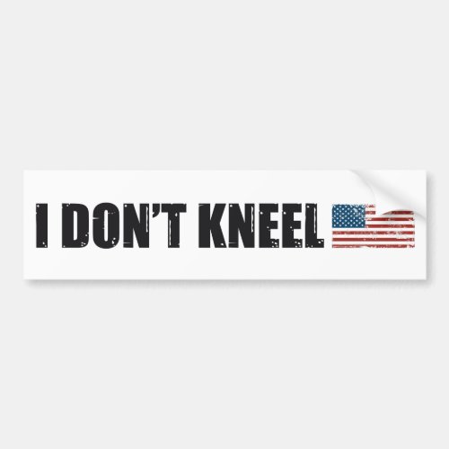 I dont Kneel iStand MAGA Respect the USA Flag Bumper Sticker