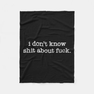 I Don't Know About For Funny Saying Fleece Blanket