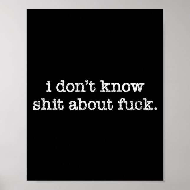 I Don't Know About For Funny Saying  Poster (Front)