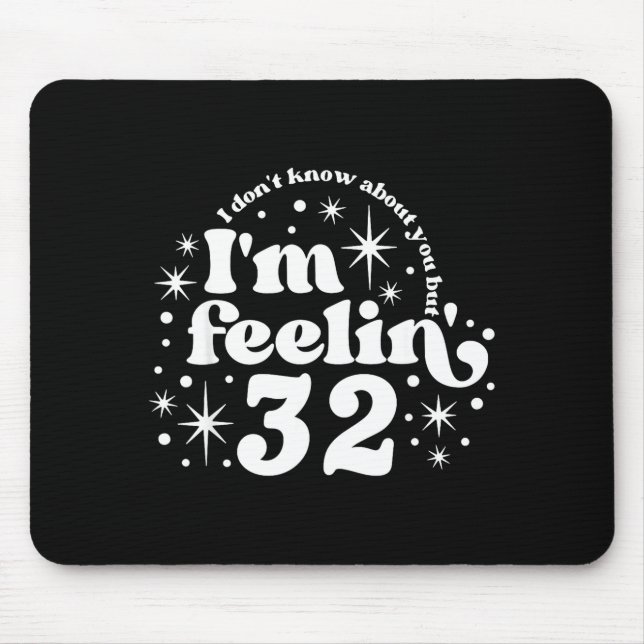 I Don't Know About You But I'm Feeling 32, Hello 3 Mouse Pad (Front)