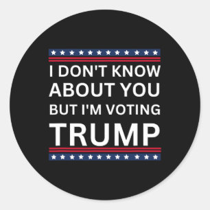 I Don't Know About You But Im Voting Trump 2024 El Classic Round Sticker