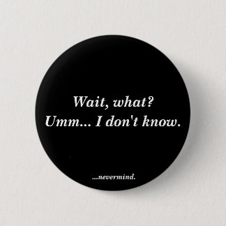 I don't know. button