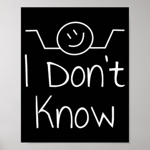 I Don't Know Hand Drawn Shrug Funny Men Women Poster