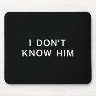 I Dont Know Him _ Funny Couples Matching Couple So Mouse Pad