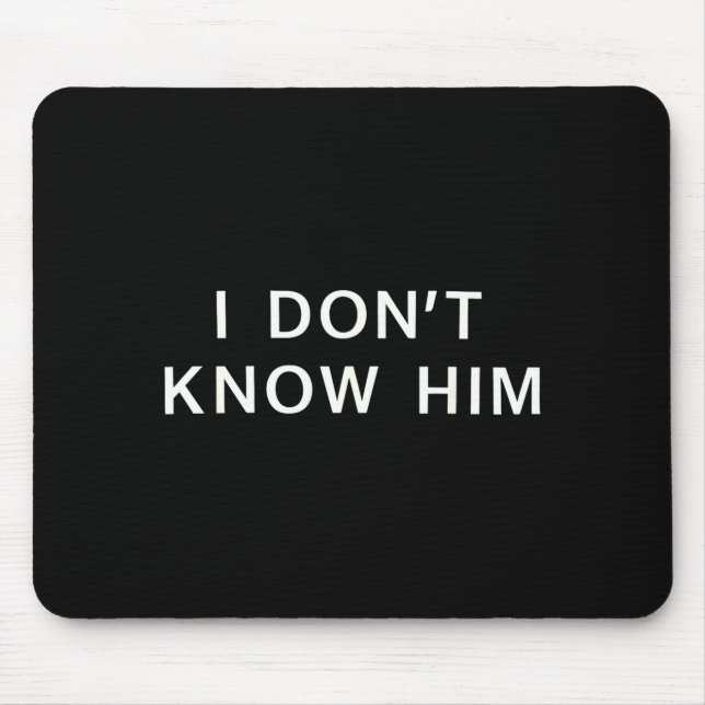 I Dont Know Him _ Funny Couples Matching Couple So Mouse Pad (Front)