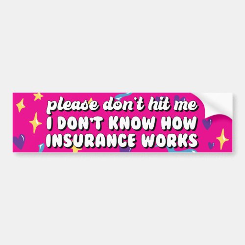 I Dont Know How Insurance Works Bumper Sticker