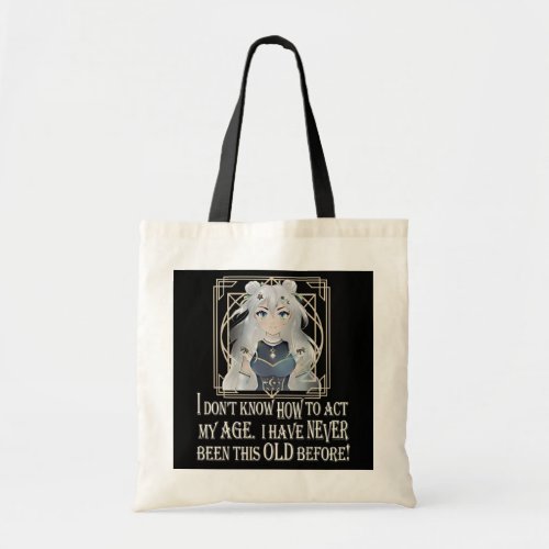 I Dont Know How To Act My Age Cute Anime Girl Tote Bag