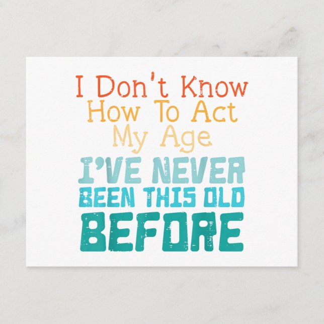 I Don't Know How To Act My Age Funny Old Birthday  Enclosure Card (Front)