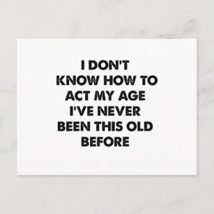 I Don't Know How To Act My Age Funny Retirement  Postcard