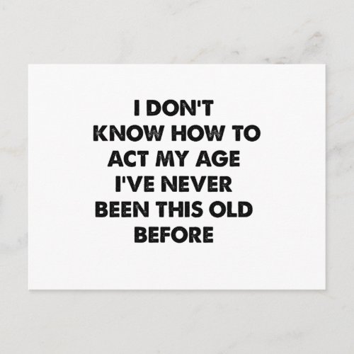 I Dont Know How To Act My Age Funny Retirement  Postcard