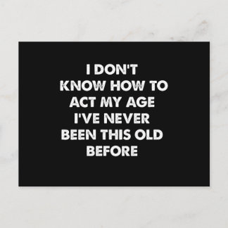 I Don't Know How To Act My Age Funny Retirement  Postcard
