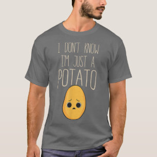 I Dont Know I am Just A Potato Potatoes Vegetarian T-Shirt