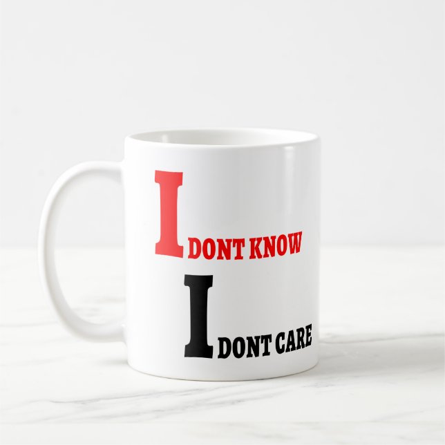 I Don't Know I Don't Care Gift For Friend Coworker Coffee Mug (Left)