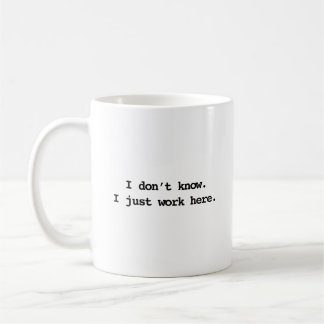 I don't know I just work here Coffee Mug