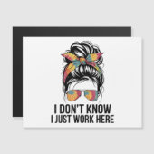 I Don't Know I Just Work Here Funny Sarcasm Quotes (Front/Back)