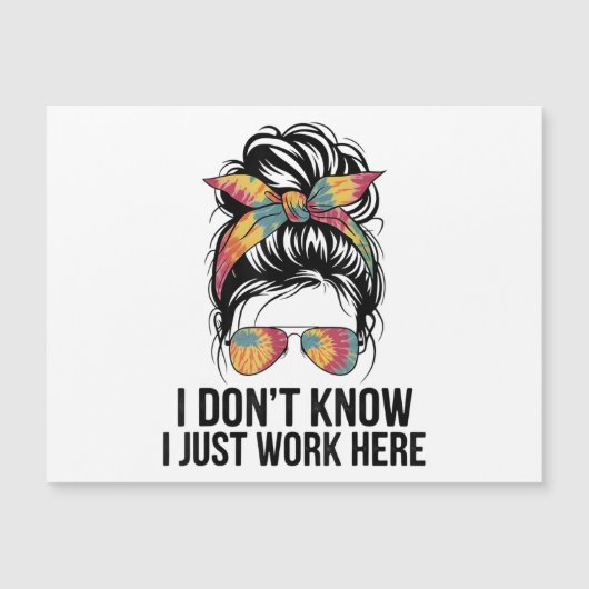 I Don't Know I Just Work Here Funny Sarcasm Quotes (Front)